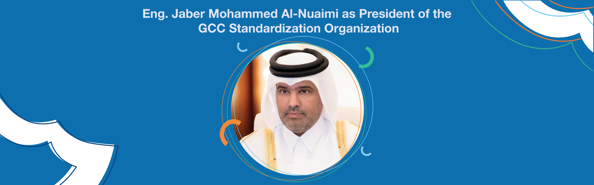 Eng. Jaber Mohammed Al-Nuaimi as President of the GCC Standardization Organization